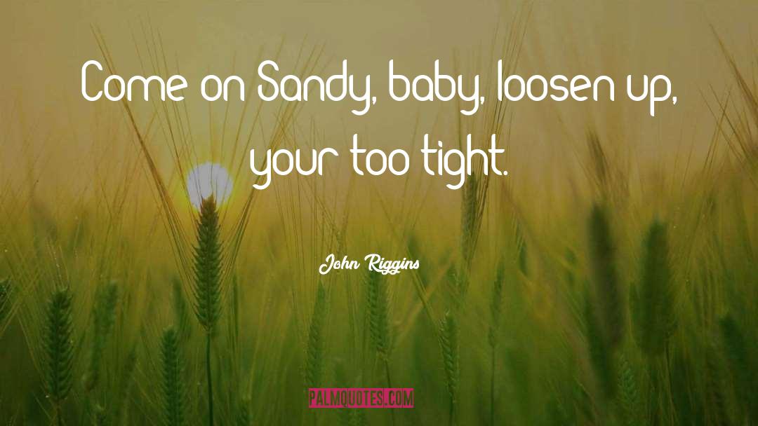 Too Tight quotes by John Riggins