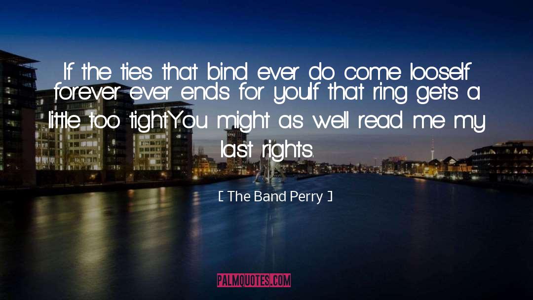 Too Tight quotes by The Band Perry