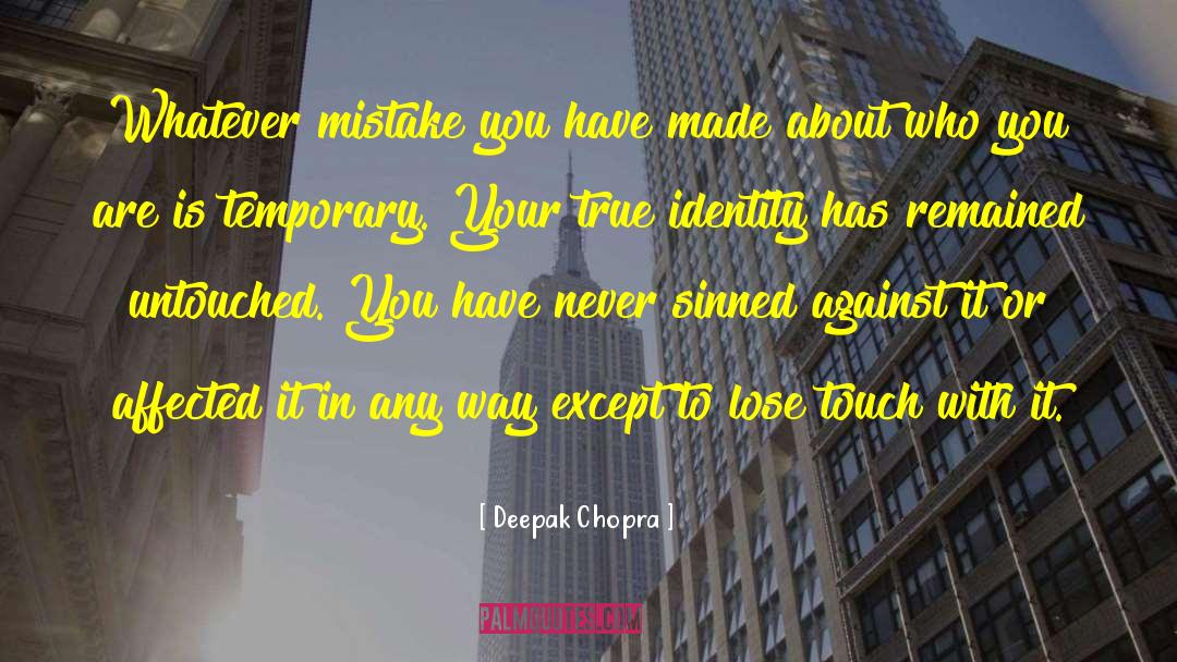 Too True quotes by Deepak Chopra