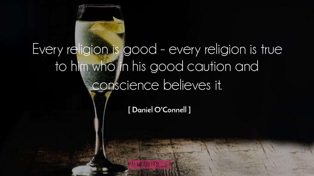 Too True quotes by Daniel O'Connell