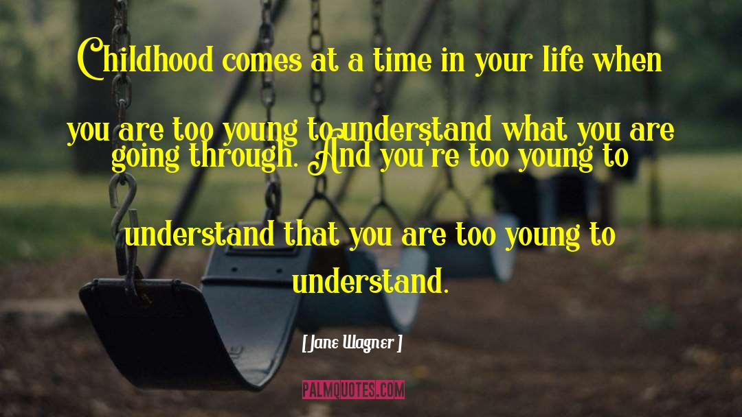 Too Young To Understand quotes by Jane Wagner