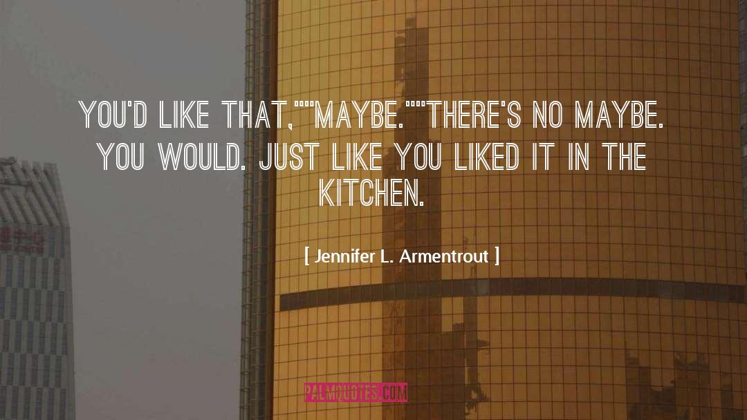 Toot Toots Kitchen quotes by Jennifer L. Armentrout