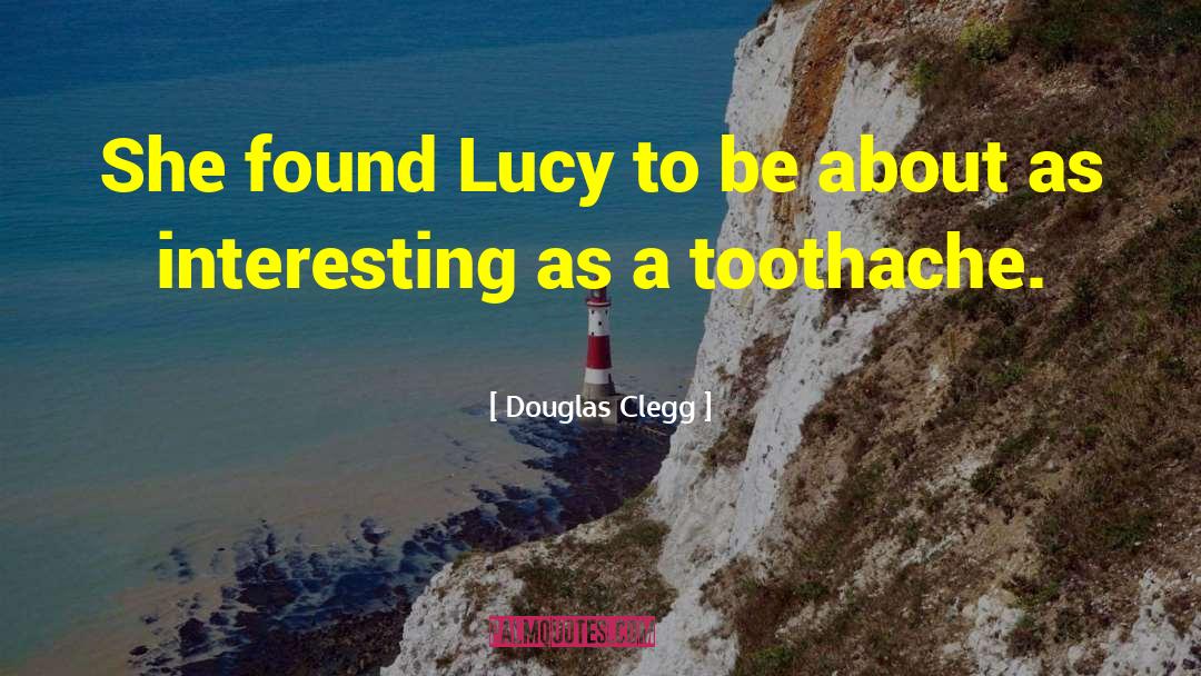 Toothache quotes by Douglas Clegg