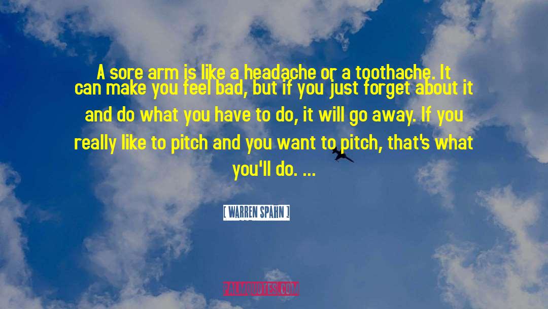 Toothache quotes by Warren Spahn