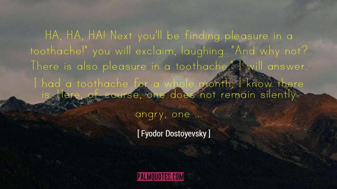 Toothache quotes by Fyodor Dostoyevsky