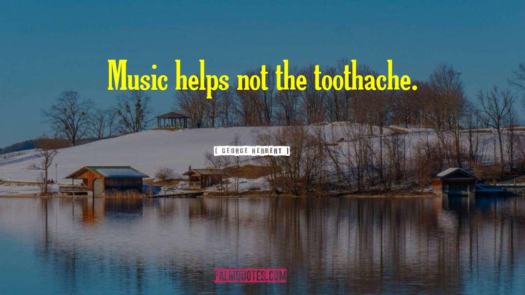 Toothache quotes by George Herbert