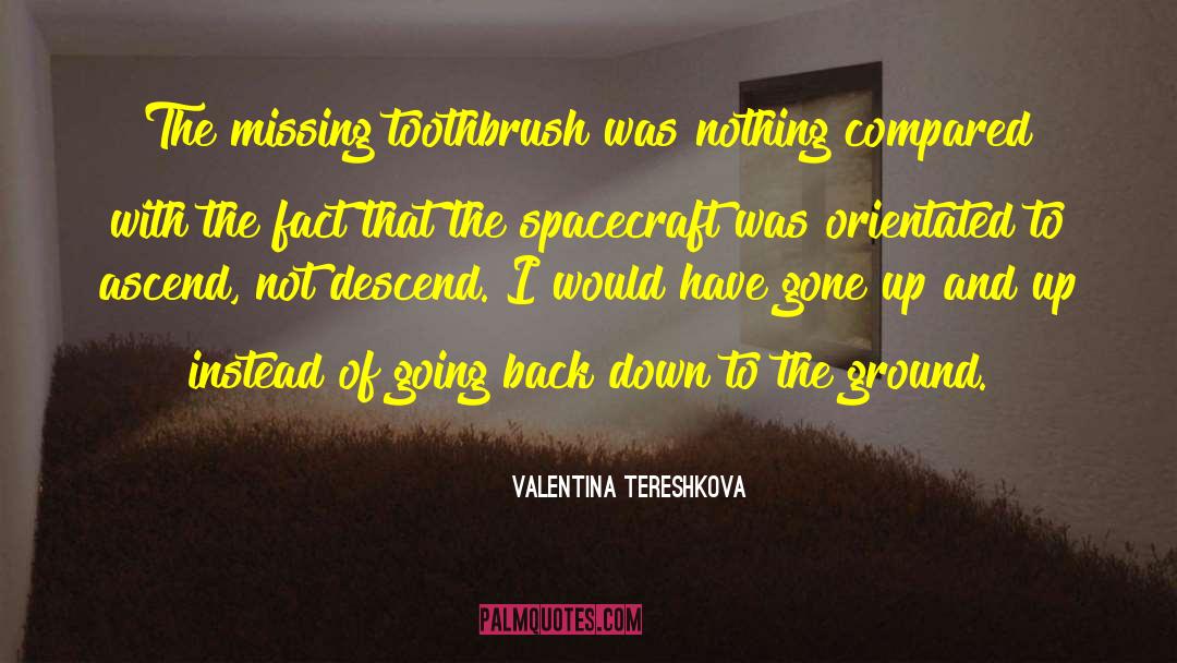 Toothbrush quotes by Valentina Tereshkova