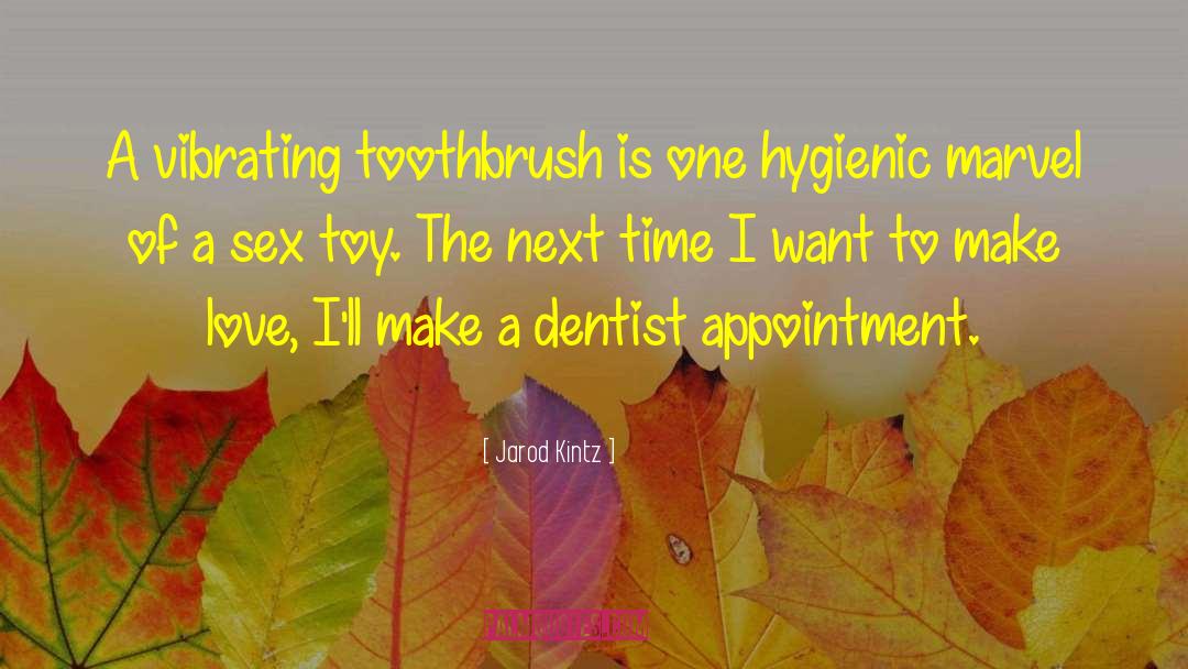 Toothbrush quotes by Jarod Kintz