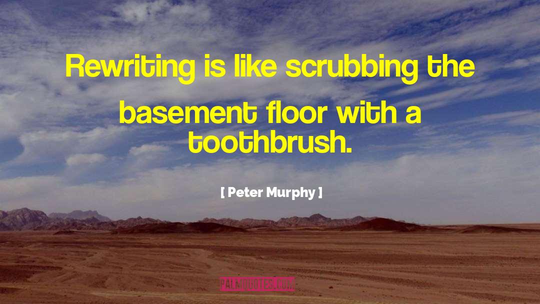 Toothbrush quotes by Peter Murphy