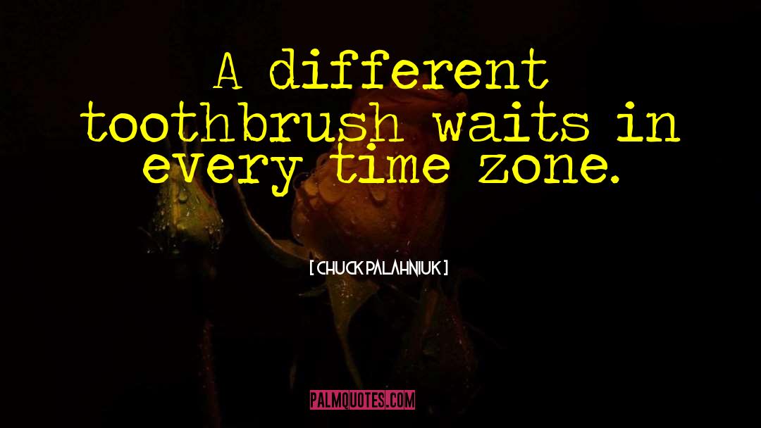 Toothbrush quotes by Chuck Palahniuk