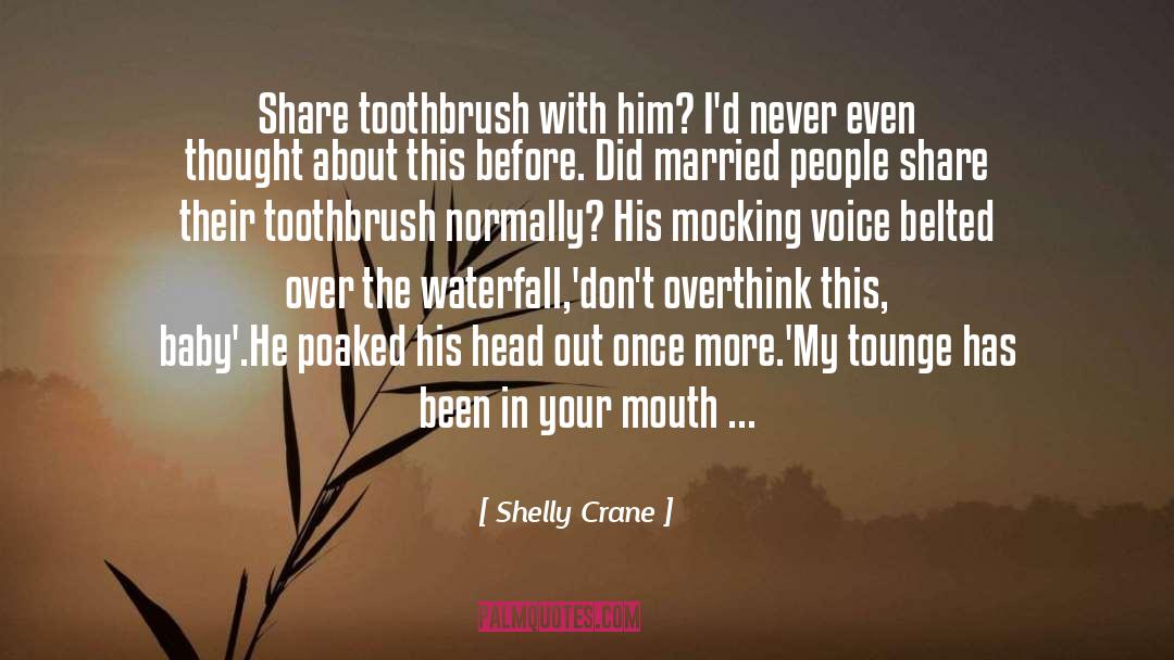 Toothbrush quotes by Shelly Crane