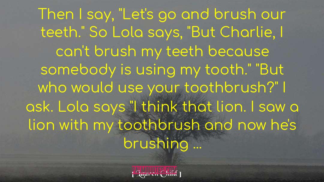 Toothbrush quotes by Lauren Child
