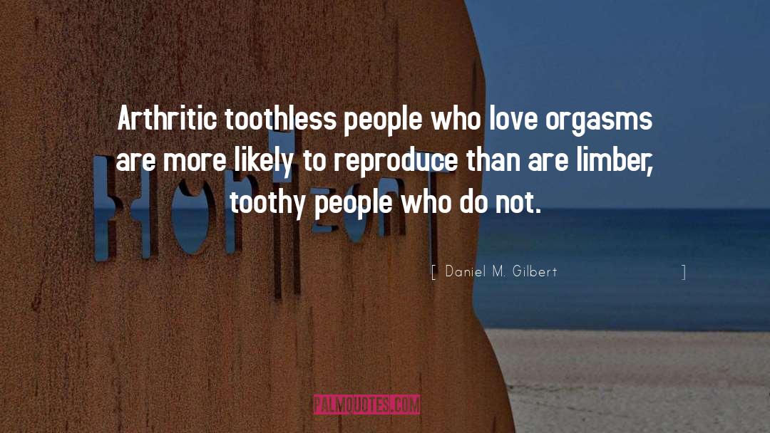 Toothless quotes by Daniel M. Gilbert