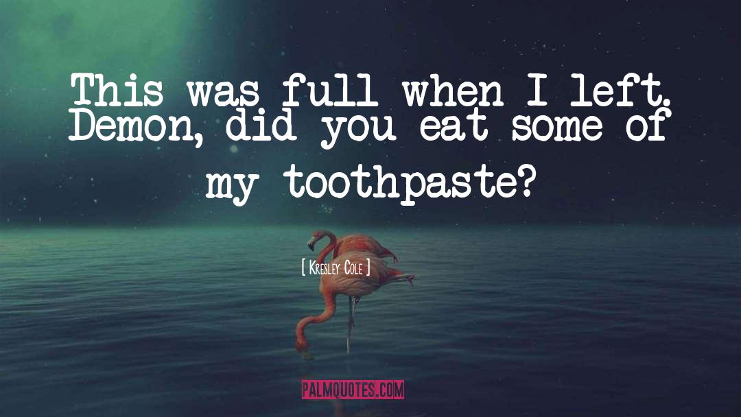 Toothpaste quotes by Kresley Cole