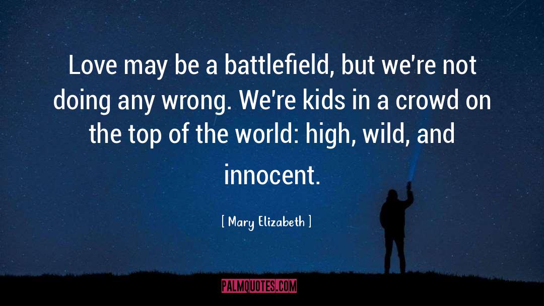 Top Of The World quotes by Mary Elizabeth