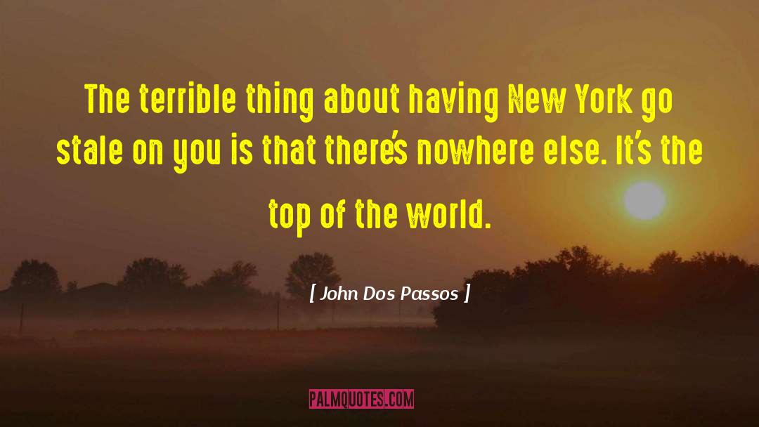 Top Of The World quotes by John Dos Passos