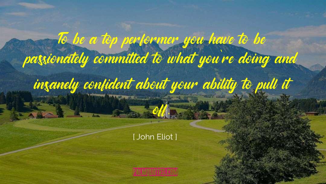 Top Performers quotes by John Eliot