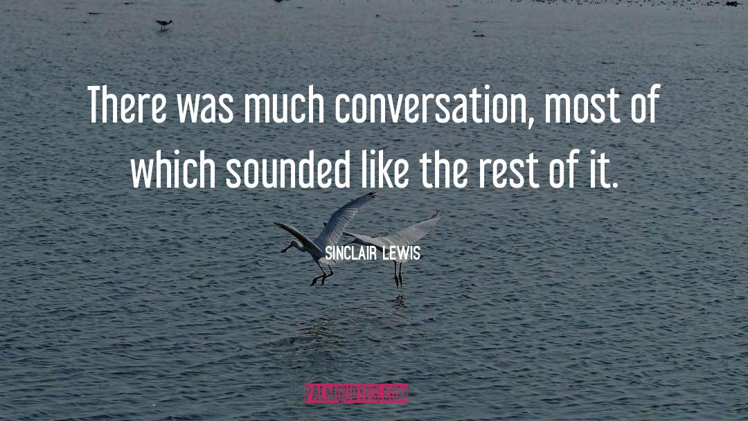 Topics Of Conversation quotes by Sinclair Lewis