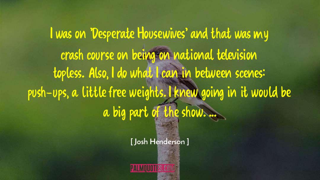 Topless quotes by Josh Henderson
