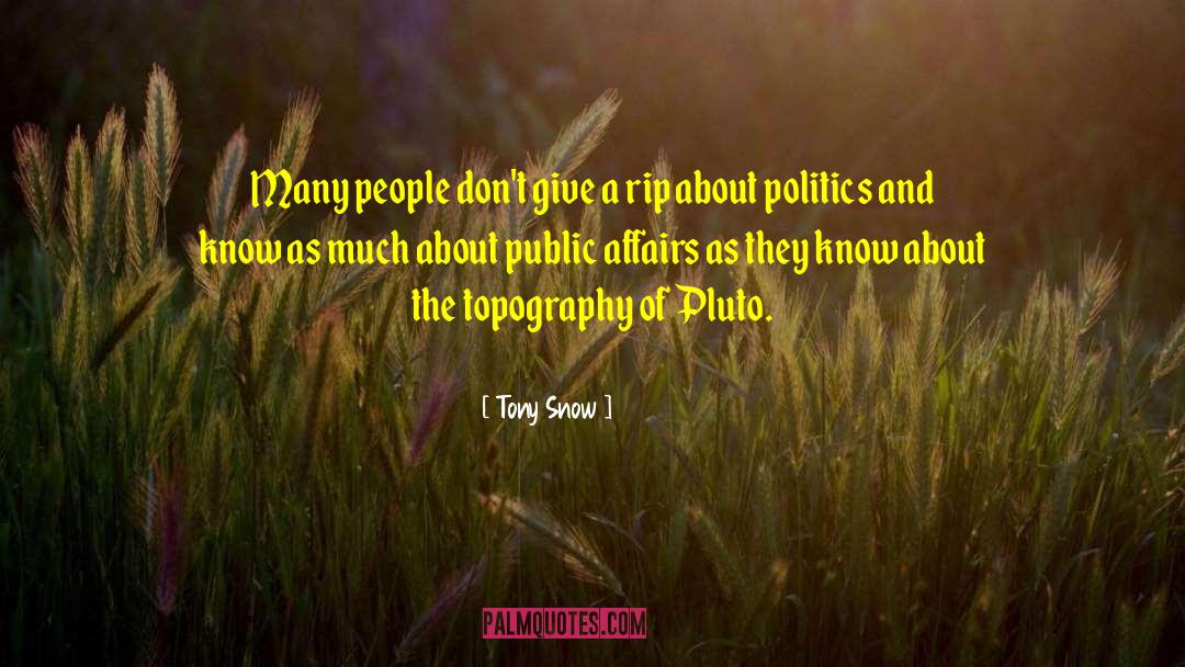 Topography quotes by Tony Snow