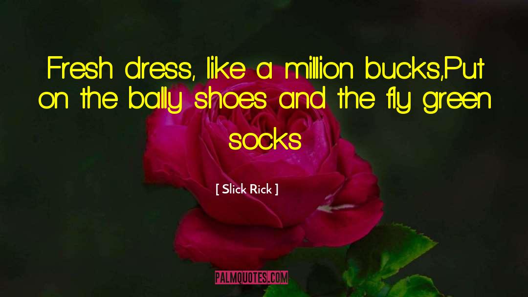 Topos Shoes quotes by Slick Rick