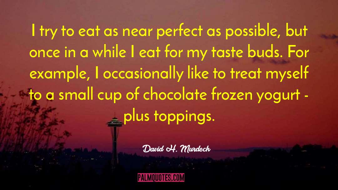 Toppings quotes by David H. Murdock