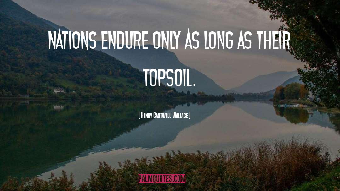 Topsoil quotes by Henry Cantwell Wallace