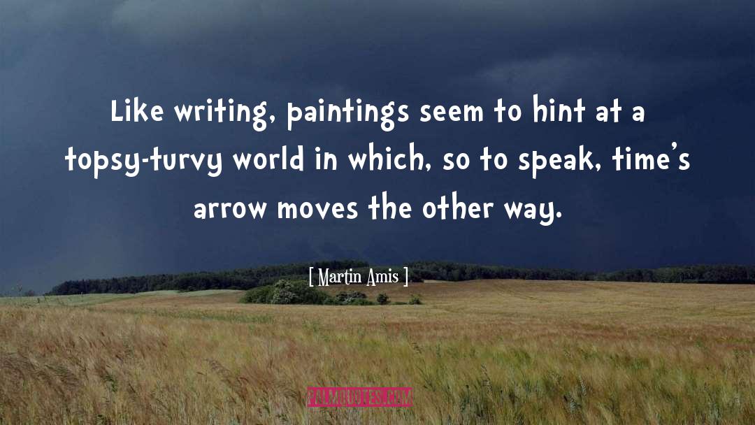 Topsy Turvy quotes by Martin Amis