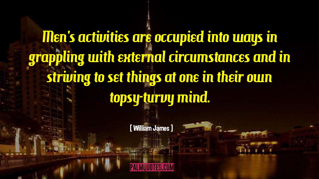 Topsy Turvy quotes by William James