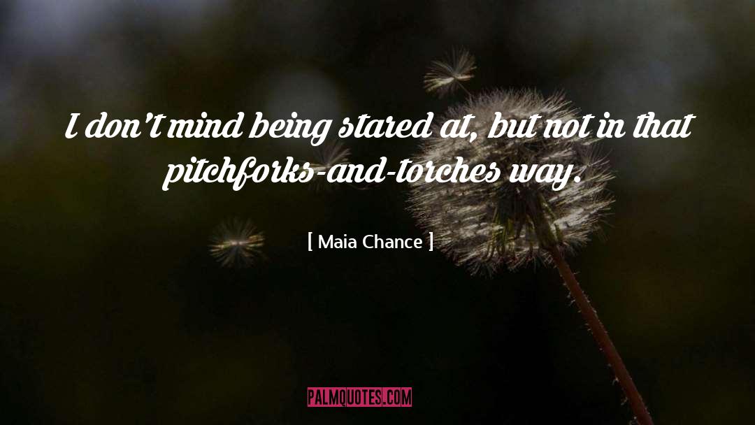 Torches quotes by Maia Chance