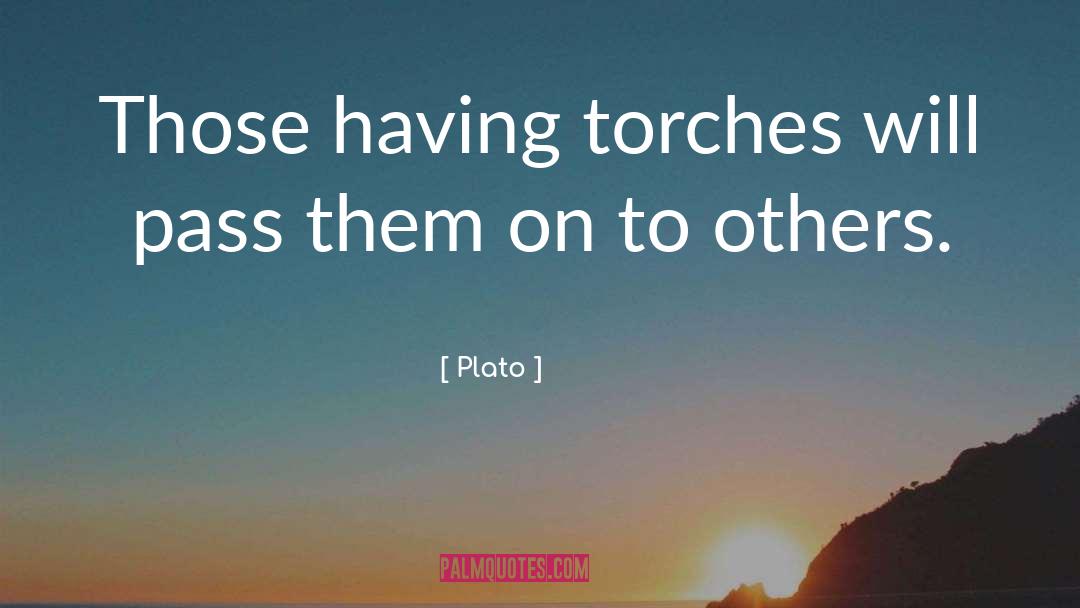 Torches quotes by Plato