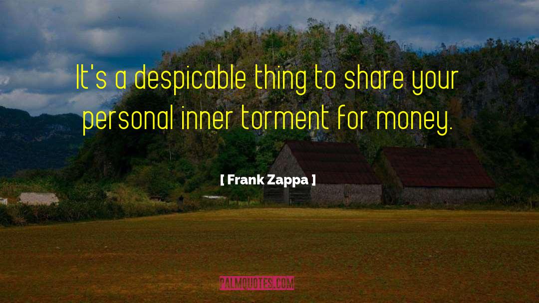 Torment quotes by Frank Zappa
