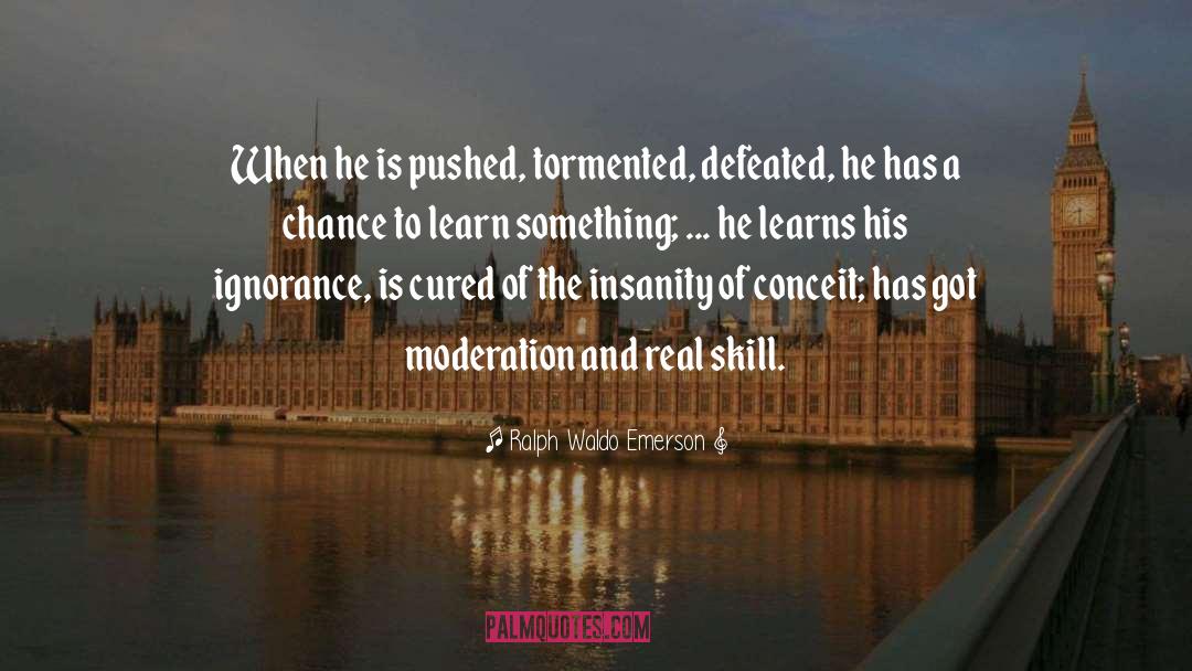 Tormented quotes by Ralph Waldo Emerson