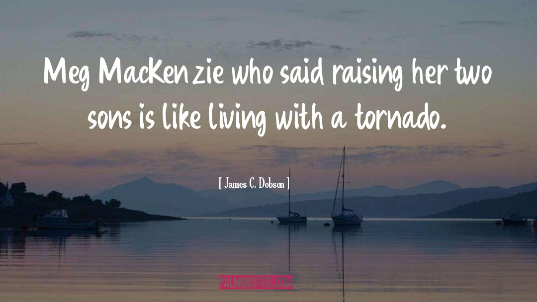Tornado quotes by James C. Dobson