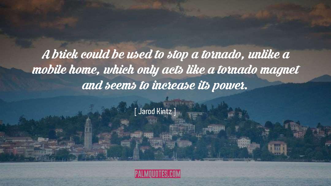 Tornado quotes by Jarod Kintz