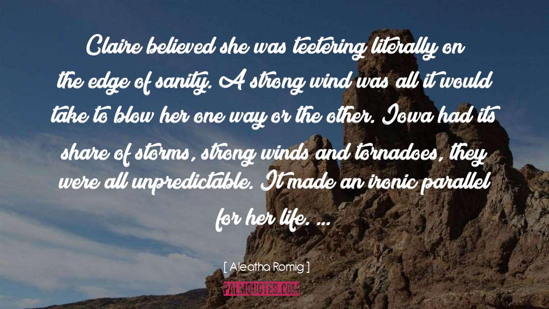 Tornadoes quotes by Aleatha Romig