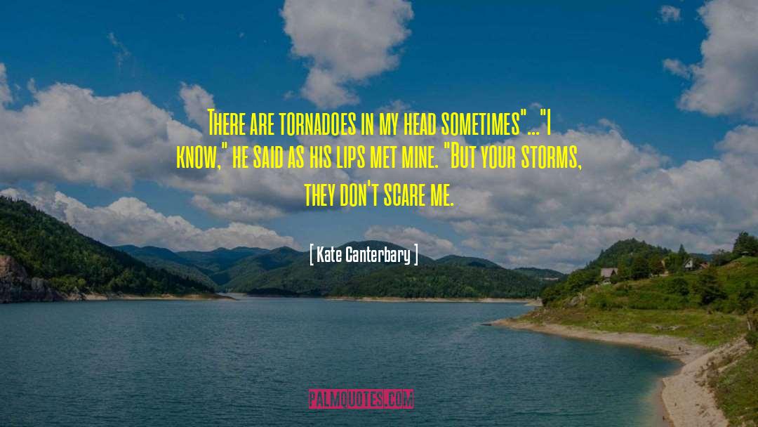 Tornadoes quotes by Kate Canterbary