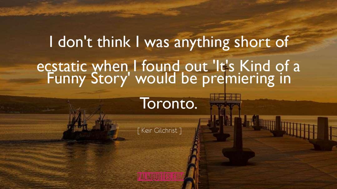 Toronto quotes by Keir Gilchrist
