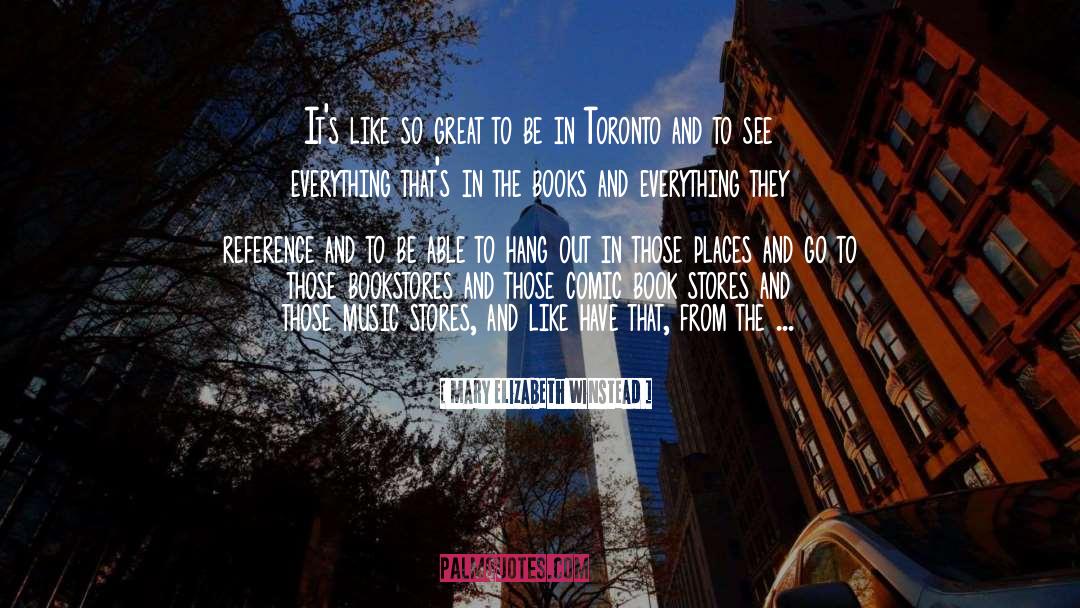 Toronto quotes by Mary Elizabeth Winstead