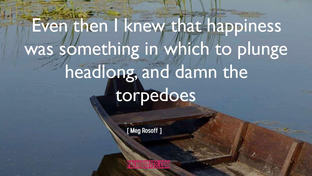 Torpedoes quotes by Meg Rosoff