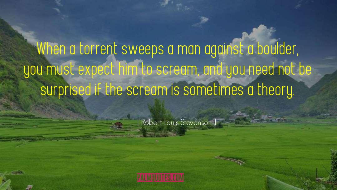 Torrent quotes by Robert Louis Stevenson