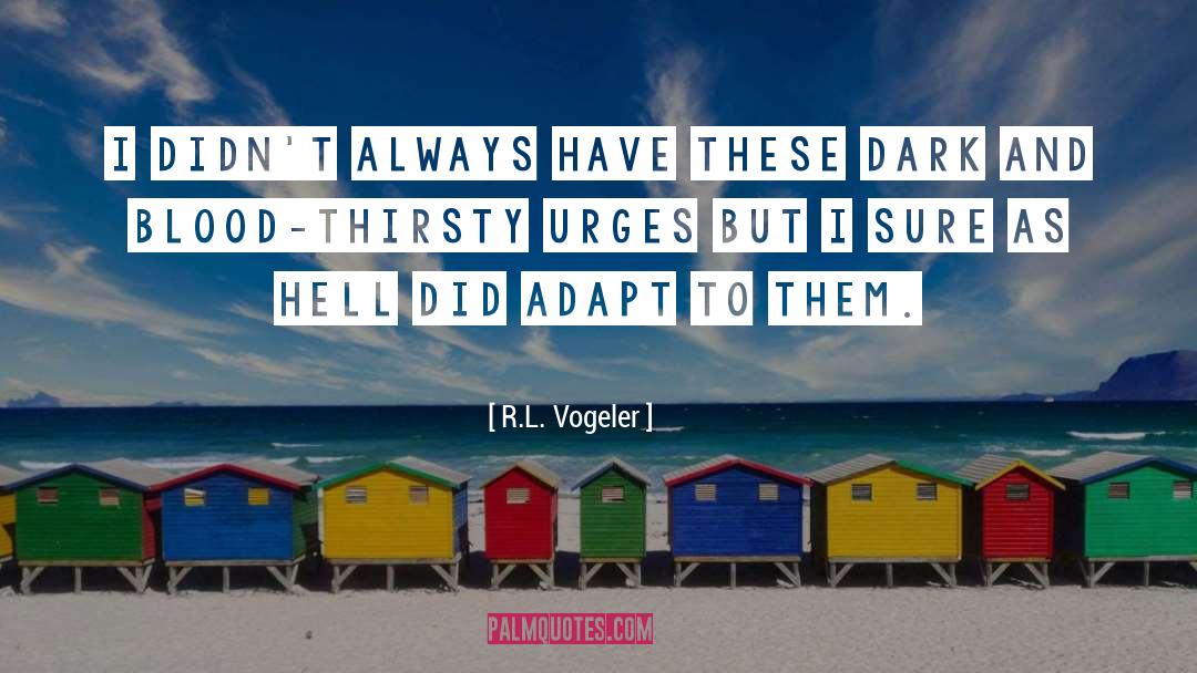 Torrid Urges quotes by R.L. Vogeler