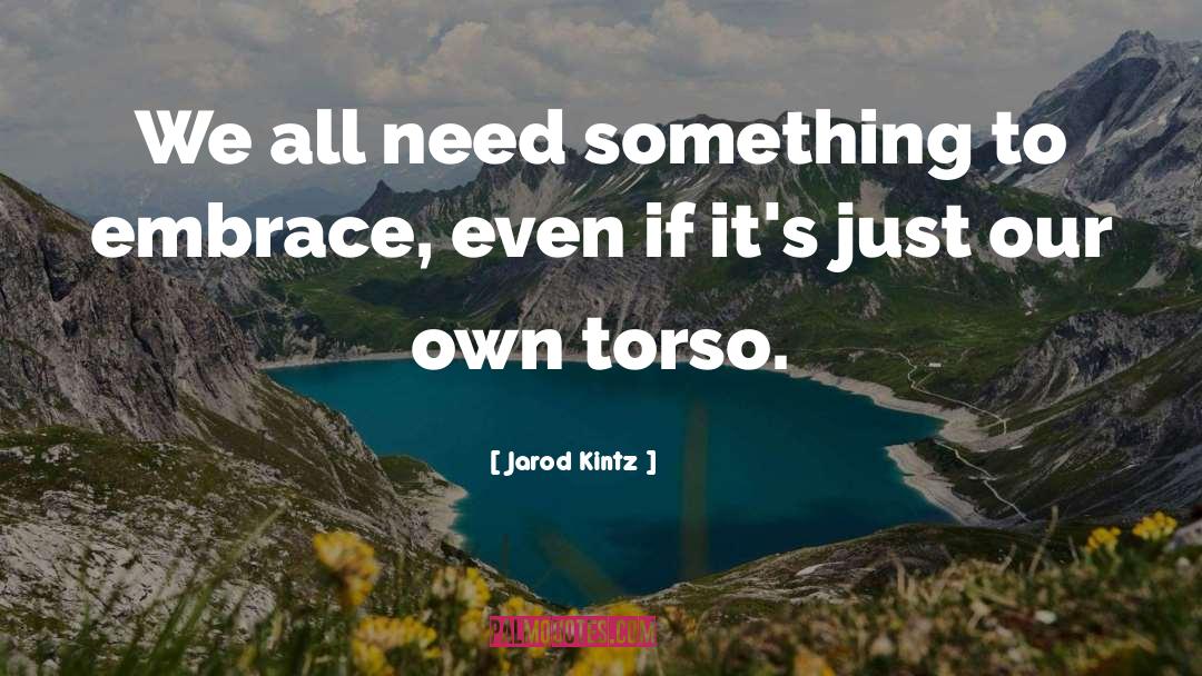 Torso quotes by Jarod Kintz