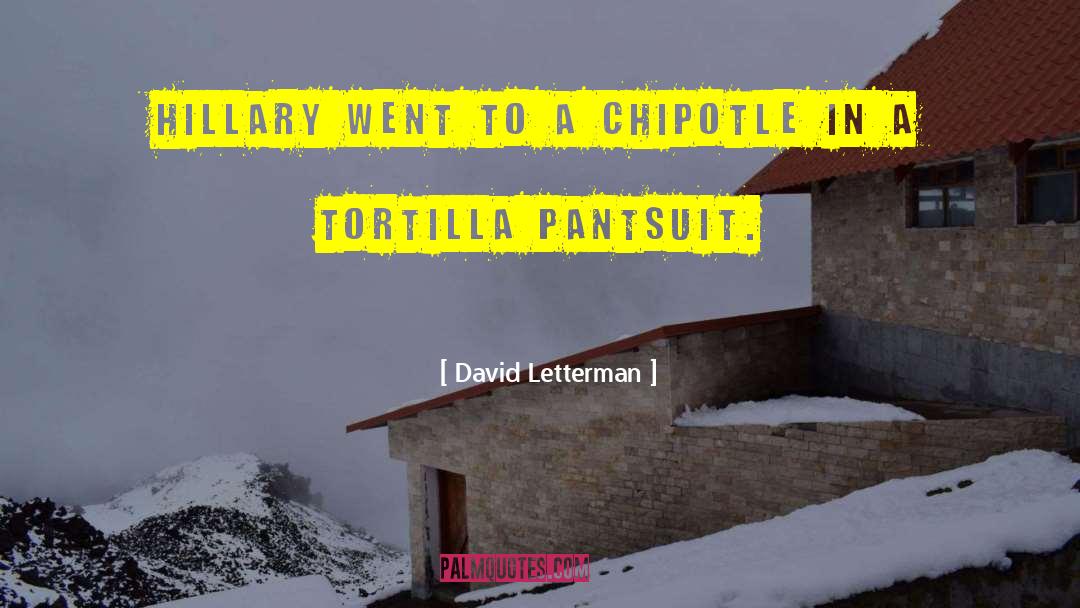 Tortillas quotes by David Letterman