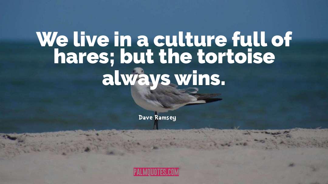 Tortoise quotes by Dave Ramsey