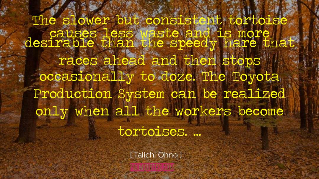 Tortoise quotes by Taiichi Ohno