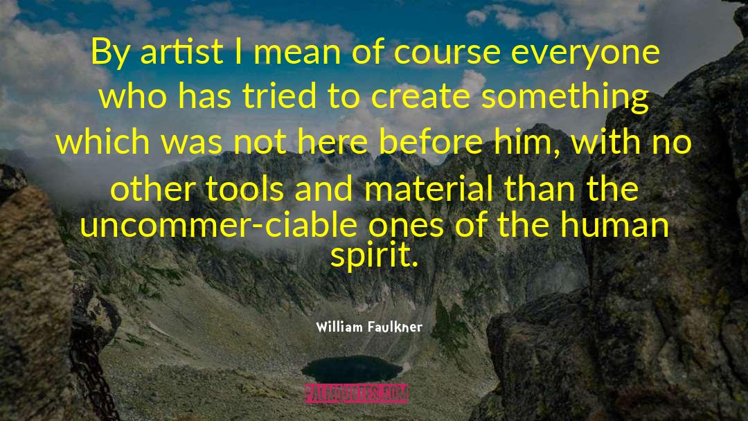 Tortured Artist quotes by William Faulkner
