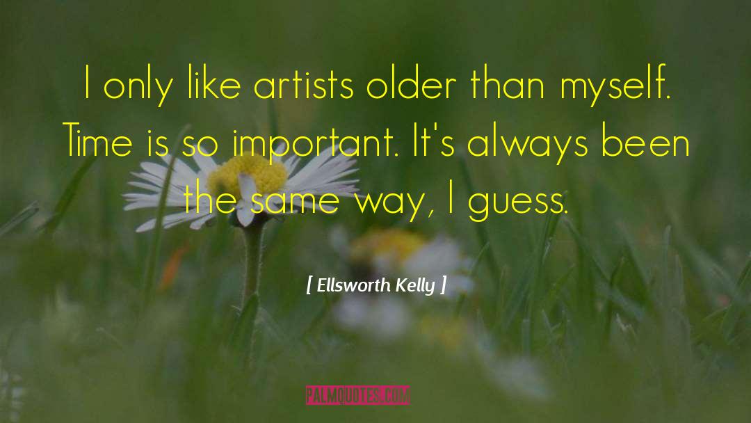 Tortured Artists quotes by Ellsworth Kelly