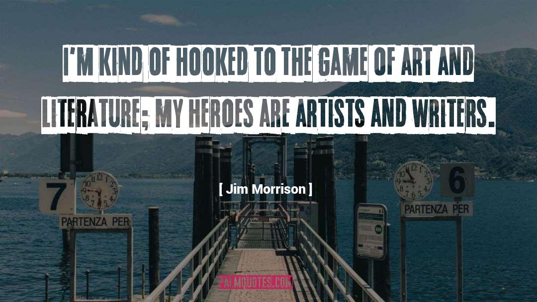 Tortured Heroes quotes by Jim Morrison