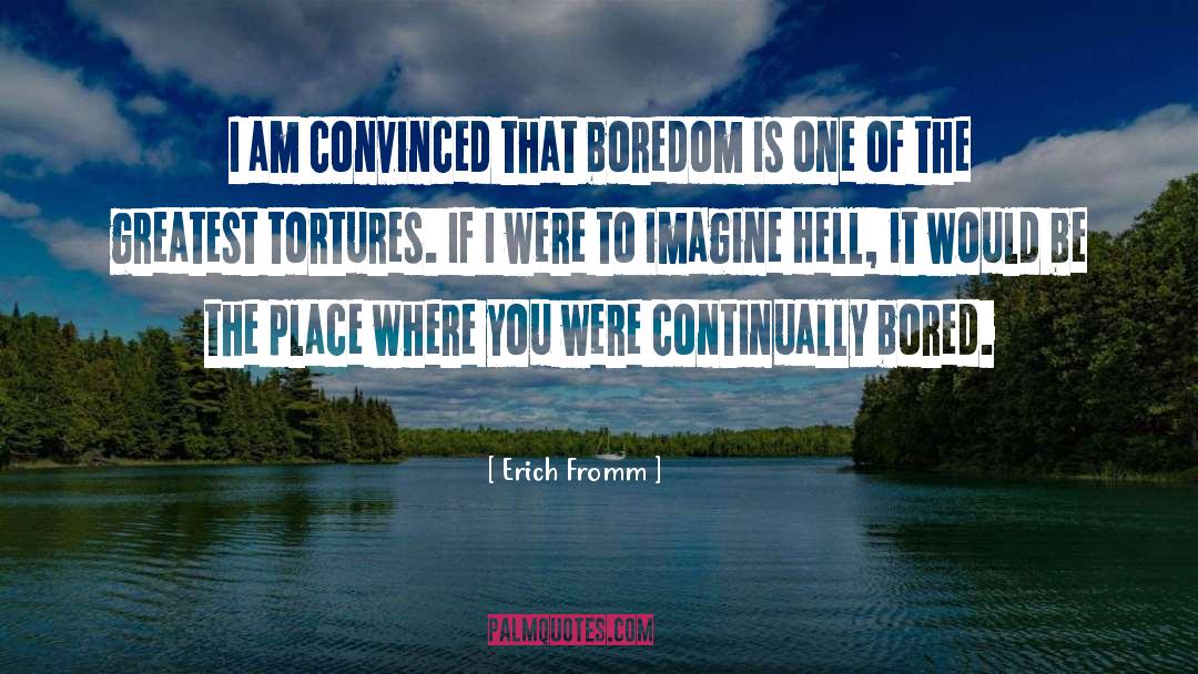 Tortures quotes by Erich Fromm